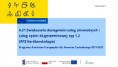 Działanie 6.21 Zwiększenie dostępności usług zdrowotnych i usług opieki długoterminowej, typ 1-2 (RPZ Kardioonkologia)  - podsumowanie po spotkaniu informacyjnym on-line