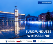 Fundusze Unijne w Koszalinie. Jak zmieniają nasze życie