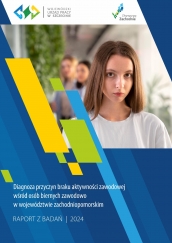 Diagnoza przyczyn braku aktywności zawodowej wśród osób biernych zawodowo w województwie zachodniopomorskim - raport z badań 2024