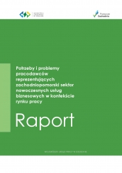 Potrzeby i problemy pracodawców reprezentujących zachodniopomorski sektor nowoczesnych usług biznesowych w kontekście rynku pracy