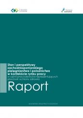 Raport “ Stan i perspektywy zachodniopomorskiego pielęgniarstwa i położnictwa w kontekście rynku pracy w opinii pracodawców reprezentujących zachodniopomorskie placówki ochrony zdrowia”