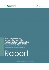 Raport “ Stan i perspektywy zachodniopomorskiego pielęgniarstwa i położnictwa w kontekście rynku pracy w opinii studentów kierunków pielęgniarstwo i położnictwo”