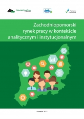 Zachodniopomorski rynek pracy w kontekście analitycznym i instytucjonalnym.