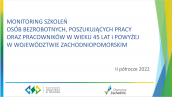 Monitoring szkoleń bezrobotnych, poszukujących pracy oraz pracowników w wieku 45 lat i powyżej w województwie zachodniopomorskim w II półroczu 2022 roku