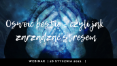 Webinar „Oswój bestię! Czyli zarządzaj swoim stresem” już 28 stycznia 2021 r.