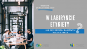W labiryncie etykiety. Jak poruszać się po nowym miejscu pracy