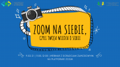 Zoom na siebie, czyli Twoja wiedza o sobie! - Zapraszamy na bezpłatny webinar!