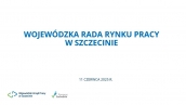 Informacja po posiedzeniu Wojewódzkiej Rady Rynku Pracy - 11.06.2025