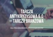 Tarcza Antykryzysowa 6.0 – TARCZA BRANŻOWA