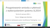 Szkolenie w formie online pn. „Przygotowanie wniosku o płatność z wykorzystaniem systemu SL2014”  zrealizowane