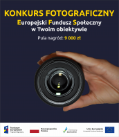 UWAGA KONKURS FOTOGRAFICZNY !!!  Europejski Fundusz Społeczny w Twoim obiektywie!